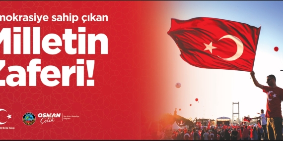 Başkan Osman Çelik, 15 Temmuz Gelecek Nesiller İçin Unutulmaz Bir Örnektir